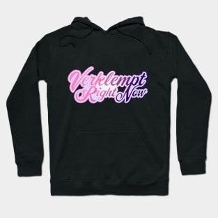 Verklempt Right Now Hoodie